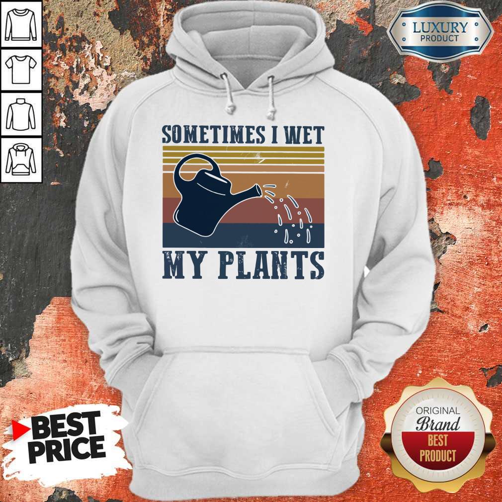 Garden Sometimes I Wet My Plants Vintage Shirt