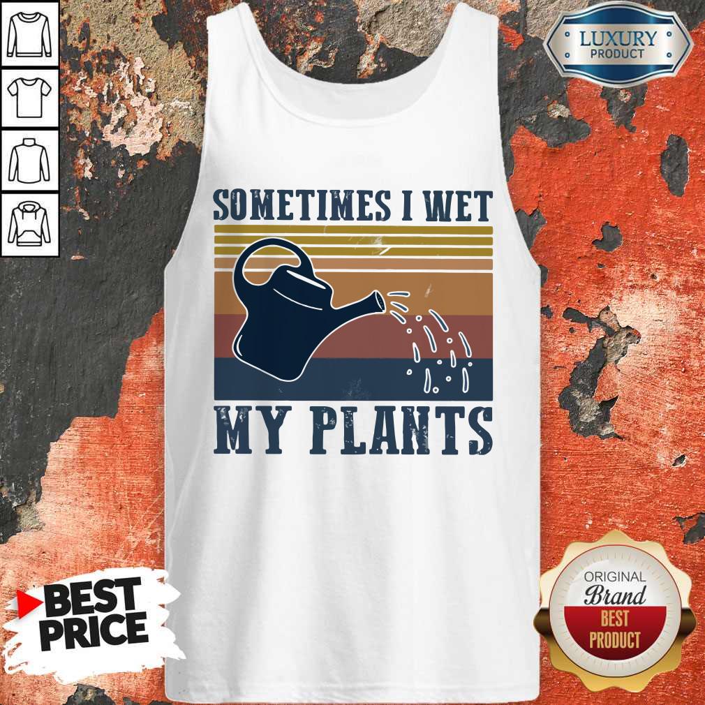 Garden Sometimes I Wet My Plants Vintage Shirt