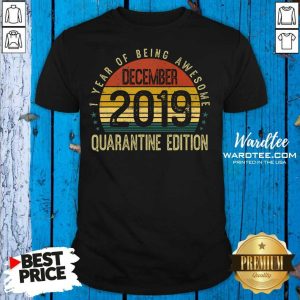 Original 1 Year Of Being Awesome December 2019 Quarantine Edition 1st Birthday Vintage Shirt