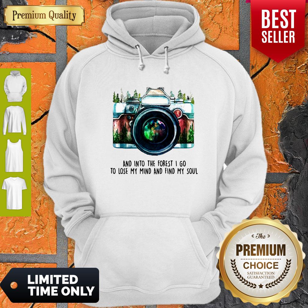 Awesome Camera And Into The Forest I Go To Lose My Mind And Find My Soul Shirt