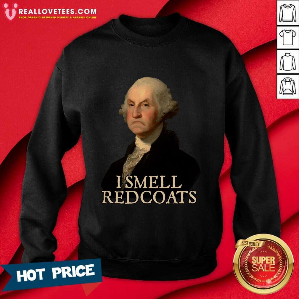 George Washington I Smell Redcoats Shirt