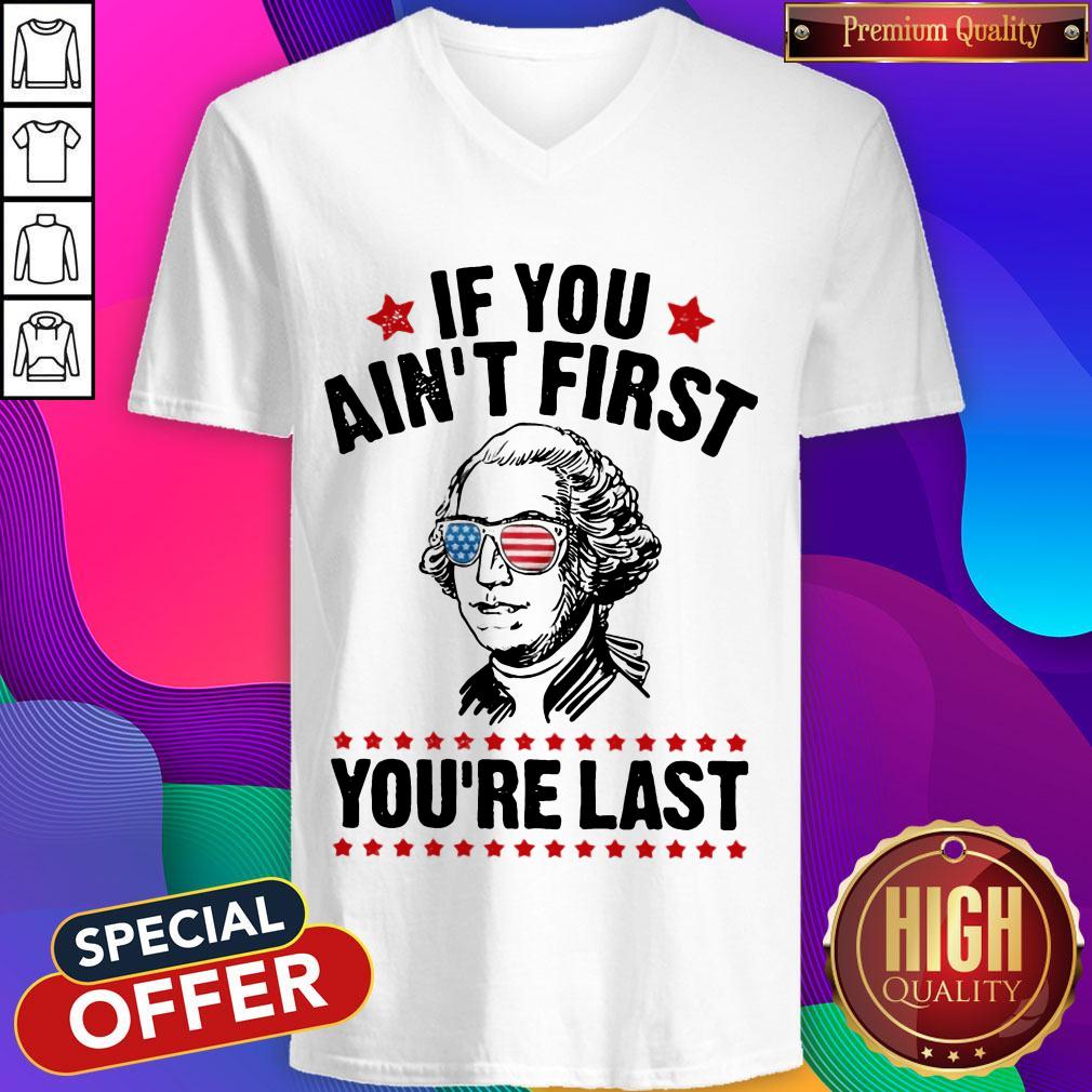 George Washington Independence Day If You Ain’t First You’re Last Shirt