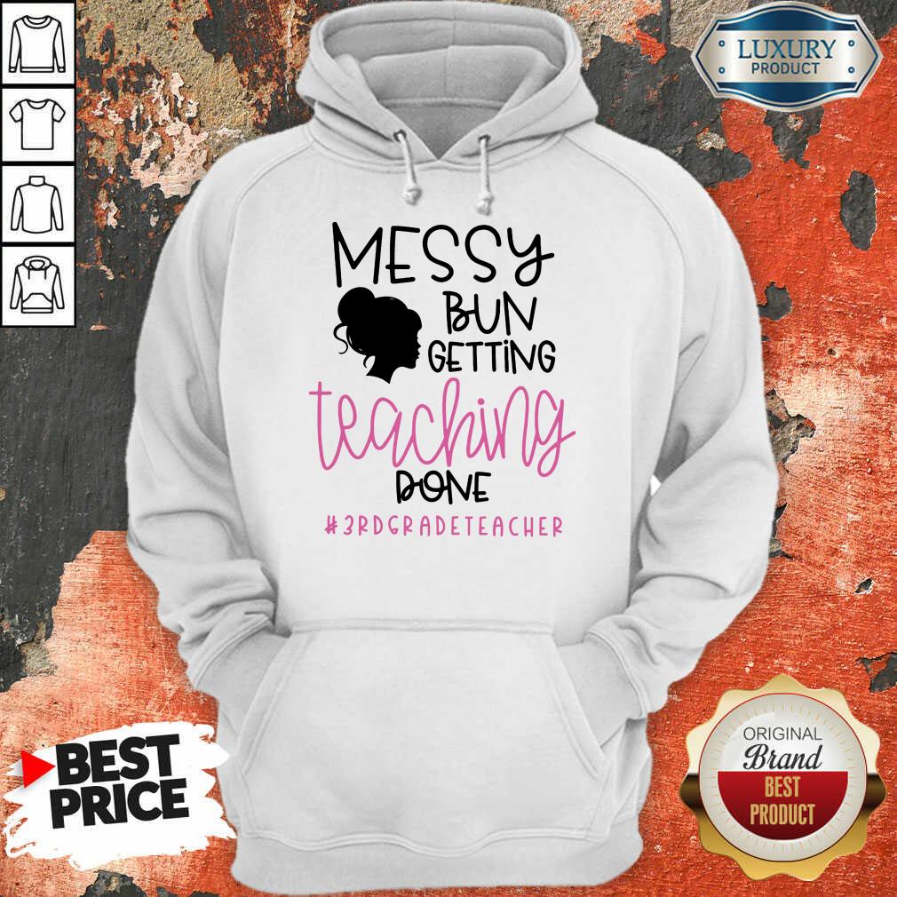 Girl Messy Bun Getting Teaching Done 3rd Grade Teacher Shirt