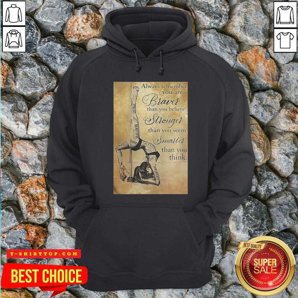 girl-pole-dancer-always-remember-you-are-braver-than-you-believe-stronger-than-you-seem-smarter-hoodie.jpg