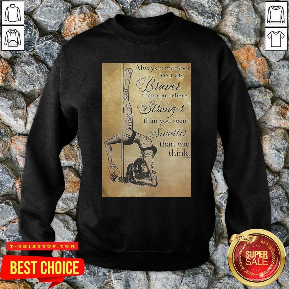 girl-pole-dancer-always-remember-you-are-braver-than-you-believe-stronger-than-you-seem-smarter-sweatshirt.jpg