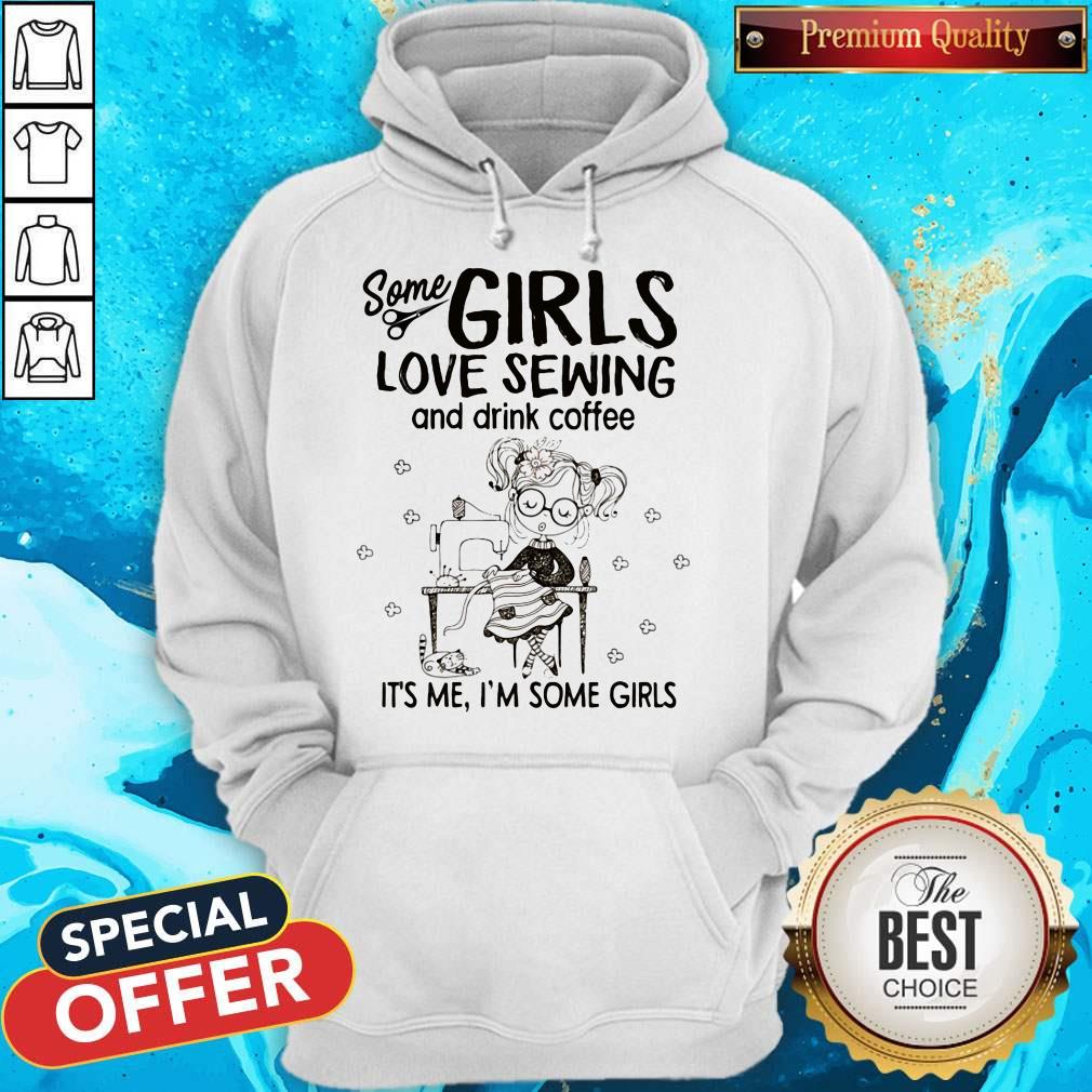 girl-sewing-some-girls-love-sewing-and-drink-coffee-its-me-im-some-girls-hoodie.jpg