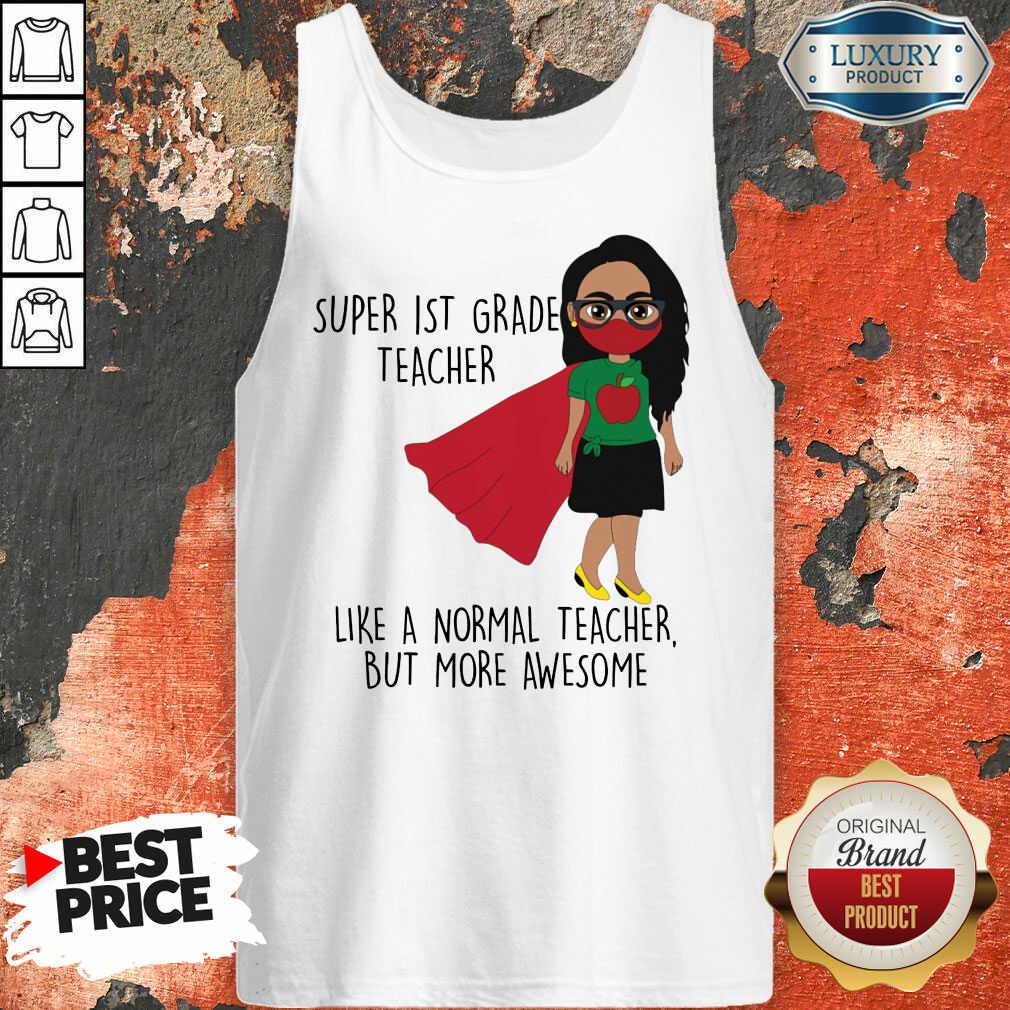 Girl Super 1st Grade Teacher Like Normal Shirt