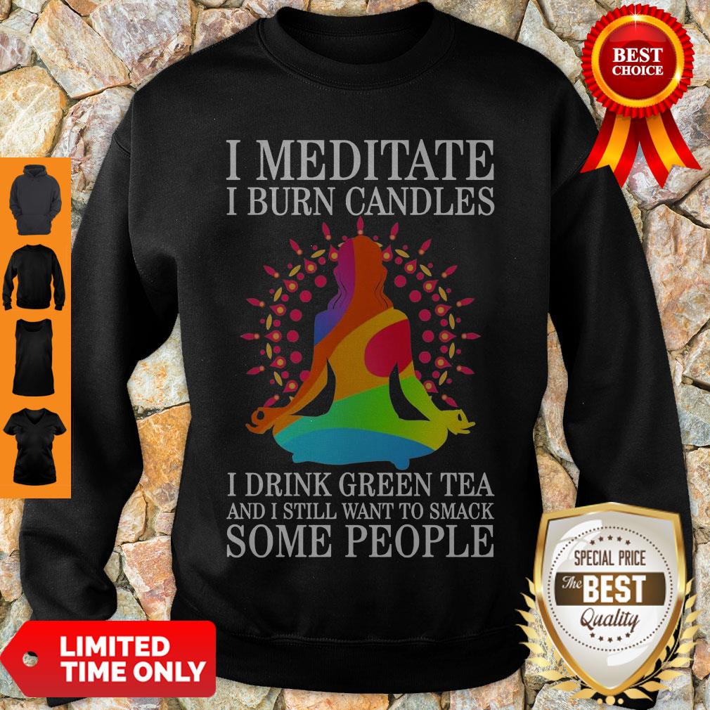girl-yoga-i-meditate-i-burn-candles-i-drink-green-tea-and-i-still-want-to-smack-some-people-sweatshirt.jpg