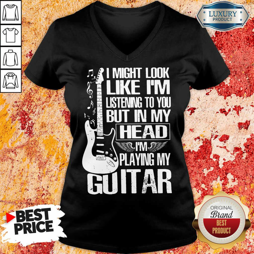 My Head I'm Playing My Guitar Shirt