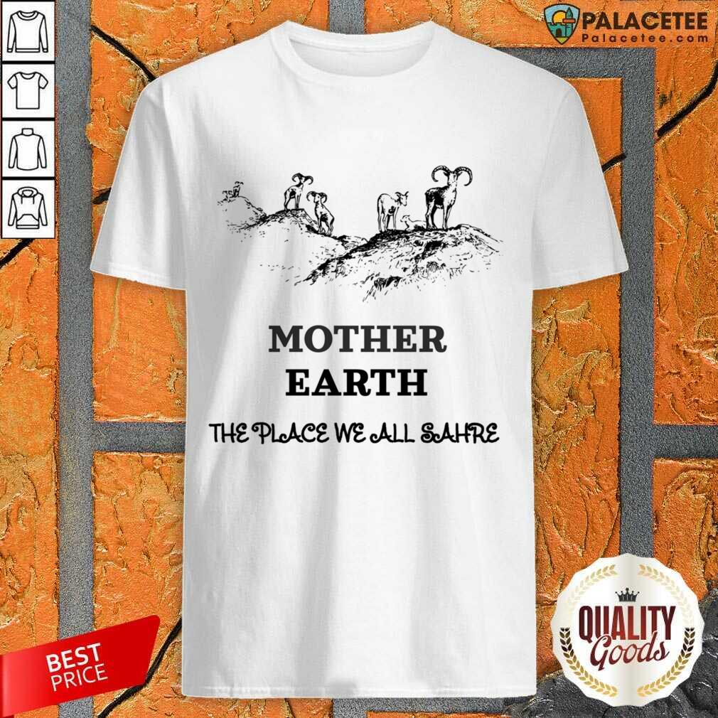 Goat Mother Earth The Place We All Ashre Shirt