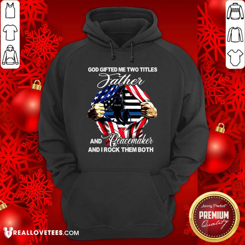 God Gifted Me Two Titles Father Shirt