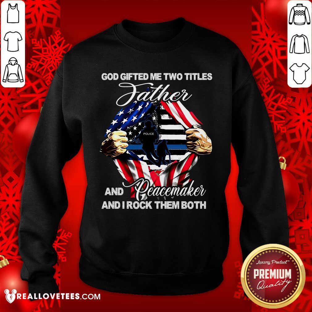 God Gifted Me Two Titles Father Shirt