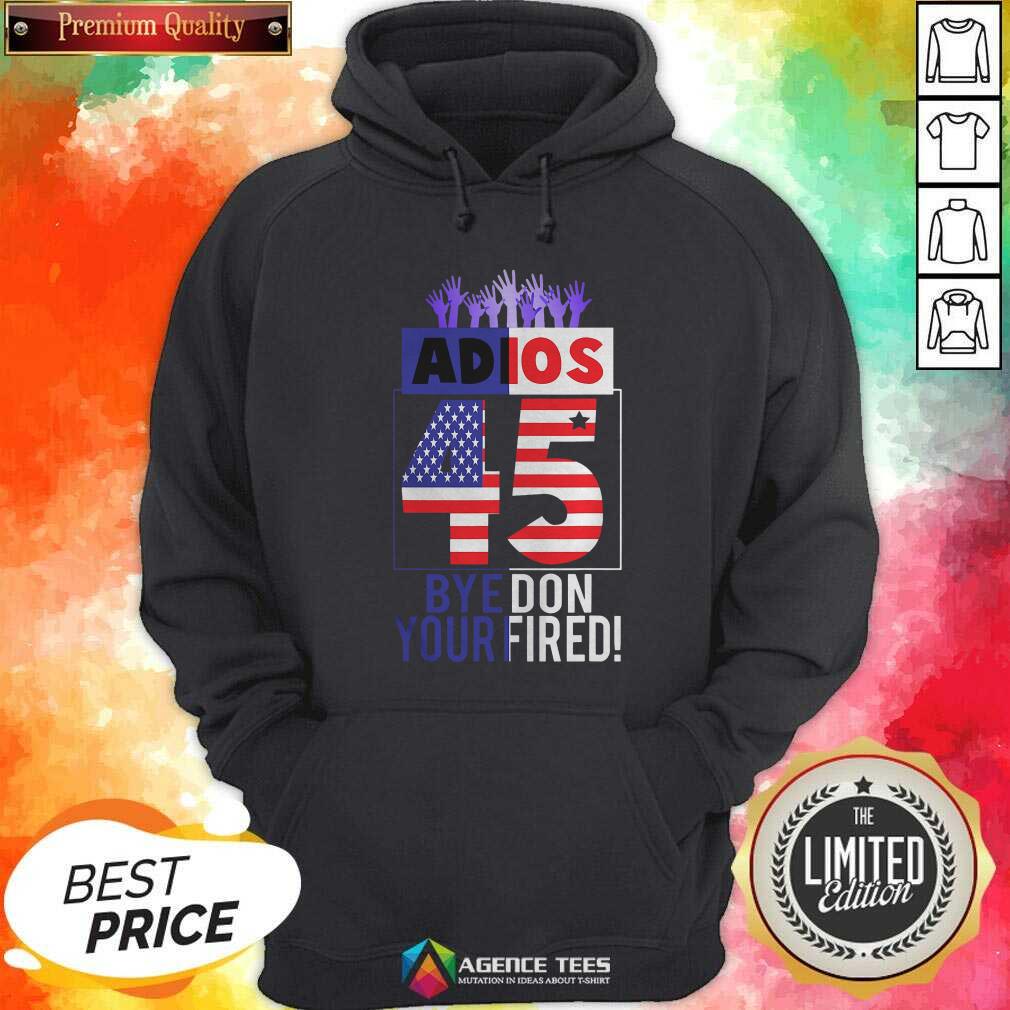 Good Adios Trump 45 Bye Don 2020 Your Fired American Flag Shirt