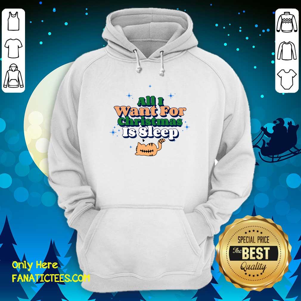 Good All I Want For Christmas Is Sleep Shirt
