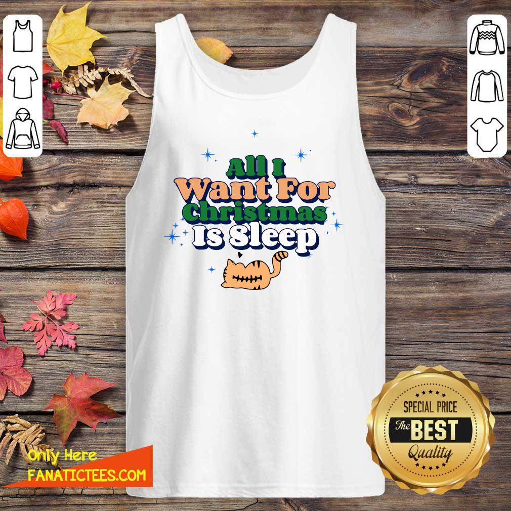 Good All I Want For Christmas Is Sleep Shirt