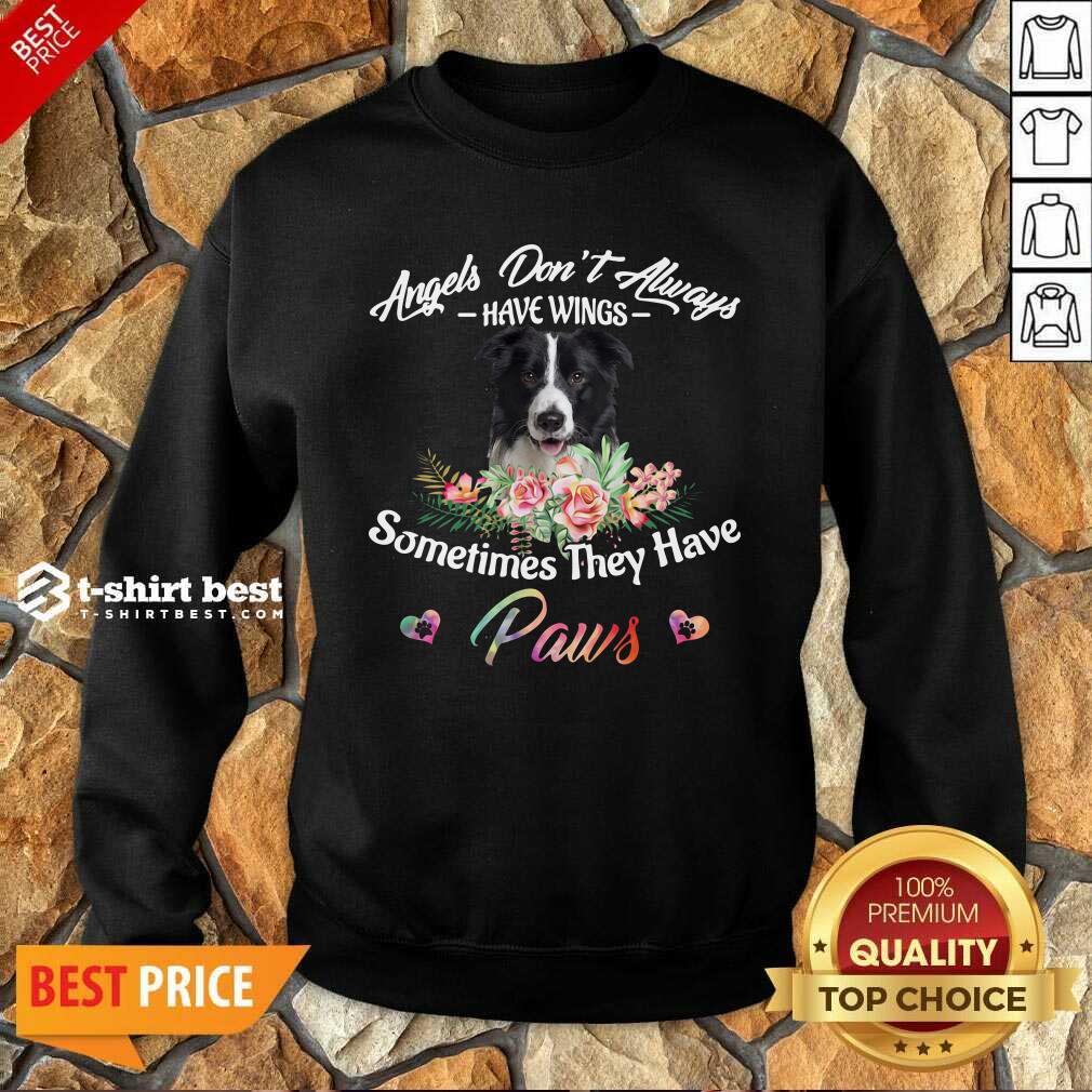 good-angels-dont-always-have-wings-border-collie-sometimes-they-have-paws-sweatshirt.jpg