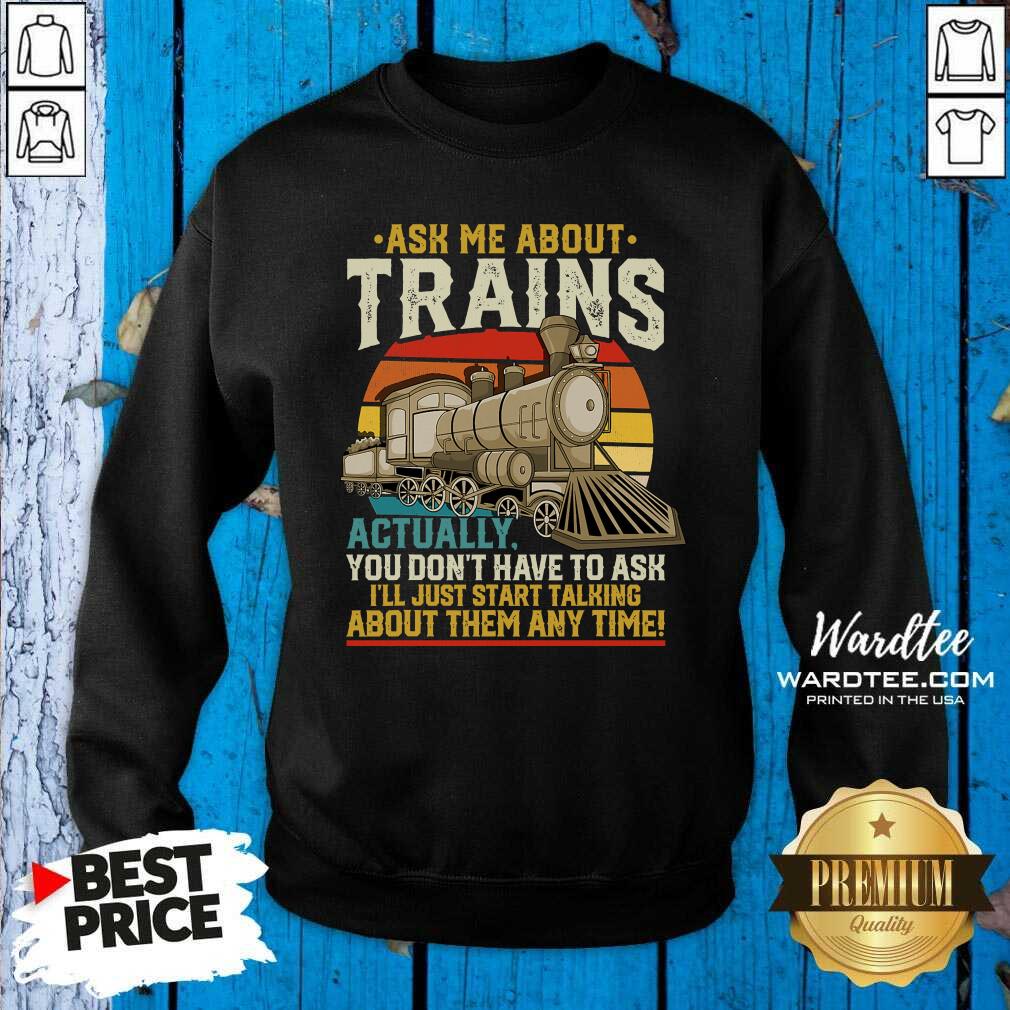 good-ask-me-about-trains-actually-you-dont-have-to-ask-about-them-any-time-trains-vintage-sweatshirt.jpg