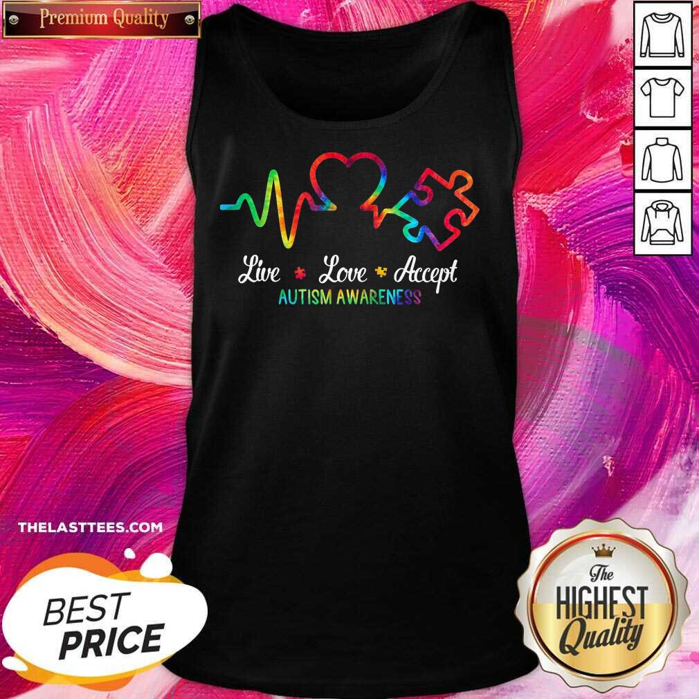 Good Autism Live Love Accept Awareness Shirt