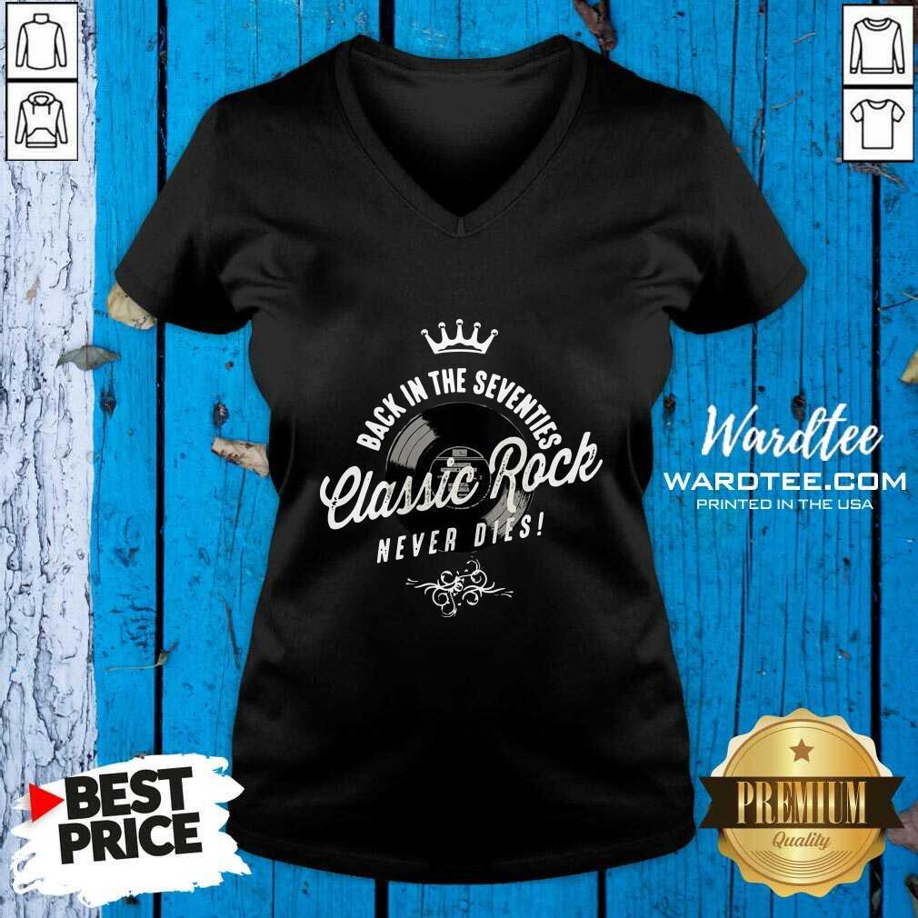 Good Back In The Seventies Classic Rock Never Dies Vinyl Vintage Shirt