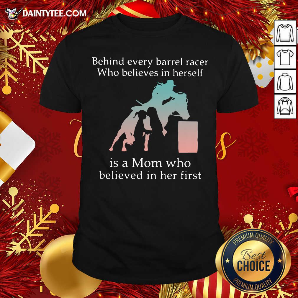 good-behind-every-barrel-racer-who-believes-in-herself-is-a-mom-who-believed-in-her-first-shirt.jpg