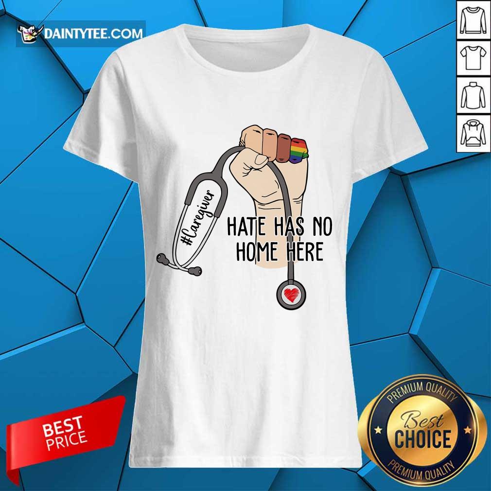 Good Caregiver Hate Has No Home Here Shirt