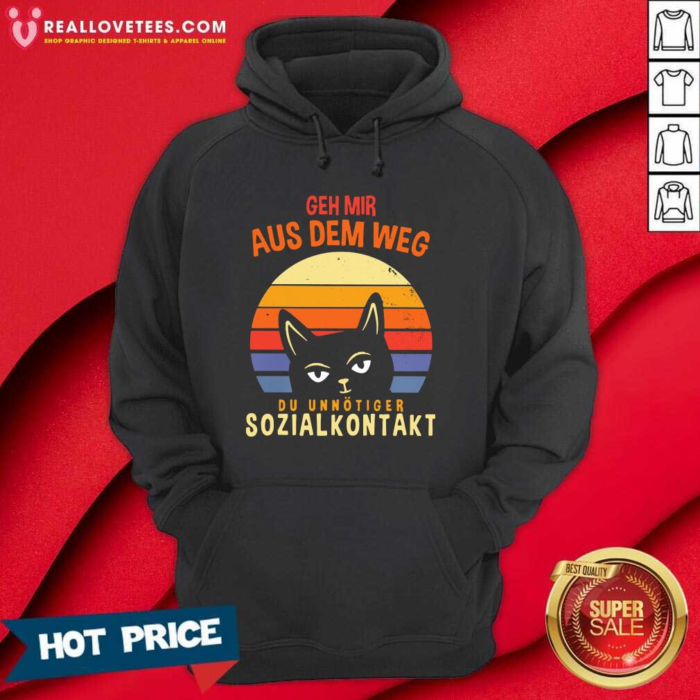 Good Cat Geh Mir Aus Dem Weg Du Unnötiger Sozialkontakt Shirt
