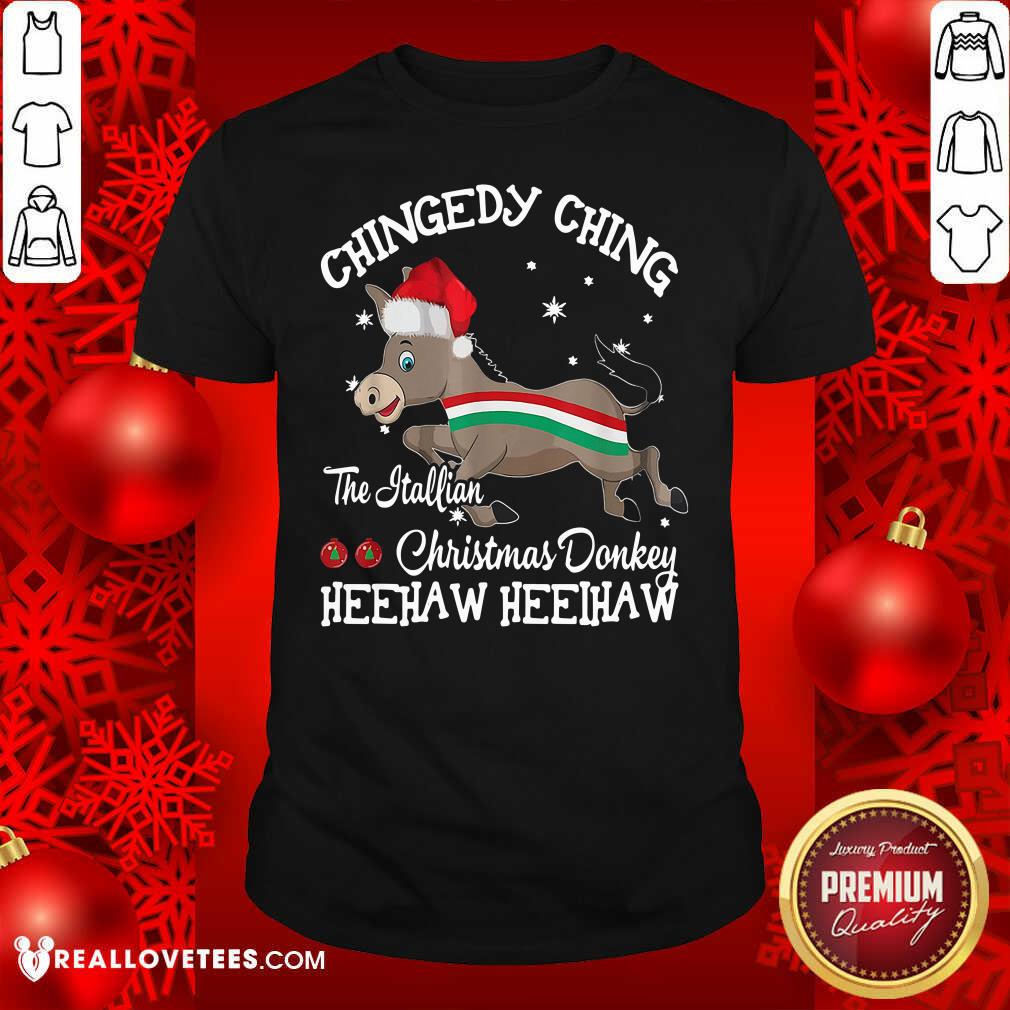 Good Chingedy Ching Dominick The Christmas Donkey Hee Haw Shirt