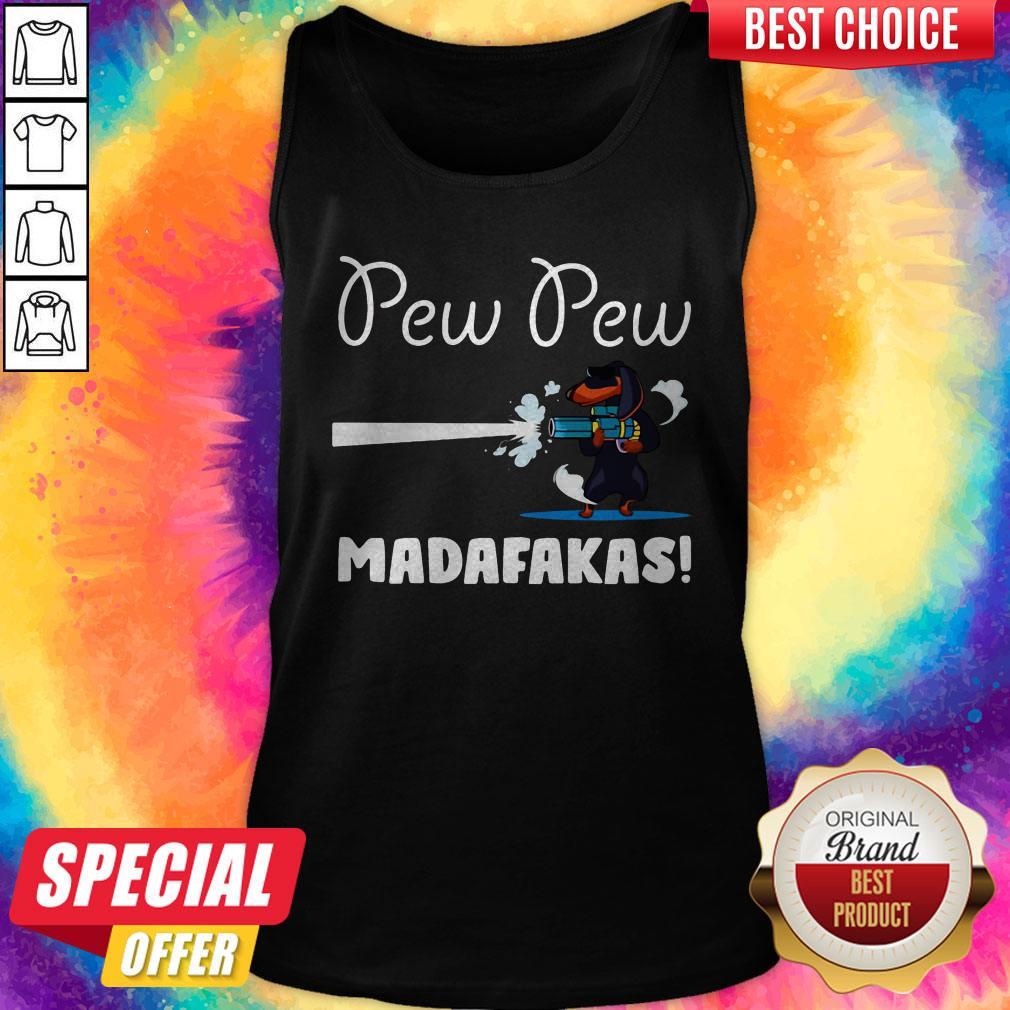 Good Dachshund Pew Pew Madafakas Shirt