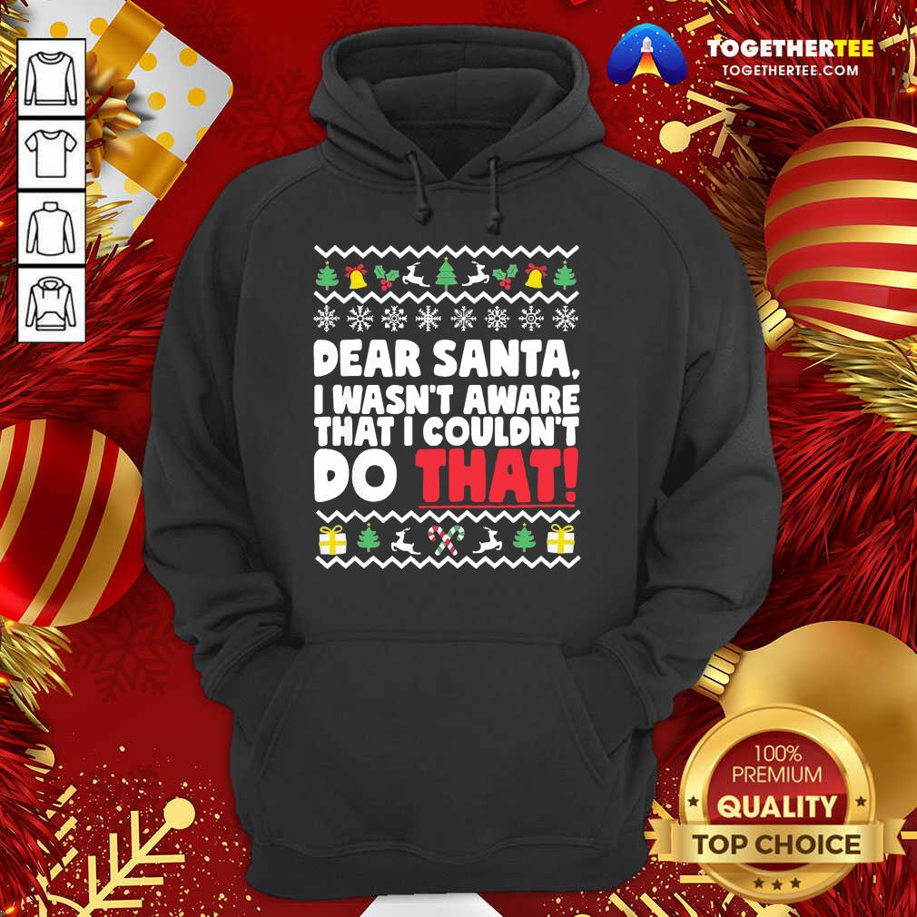 Good Dear Santa I Wasn’t Aware I Couldn’t Do That Naughty List Shirt