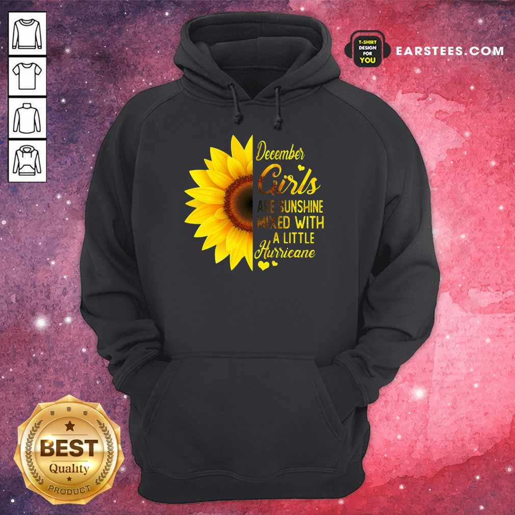 Good December Girls Are Sunshine Mixed Hurricane Sunflower Shirt