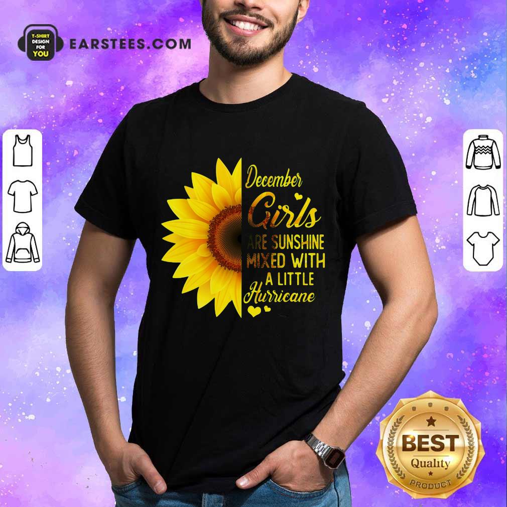 Good December Girls Are Sunshine Mixed Hurricane Sunflower Shirt