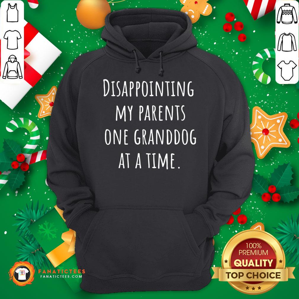 Good Disappointing Parents Granddog At A Time Shirt