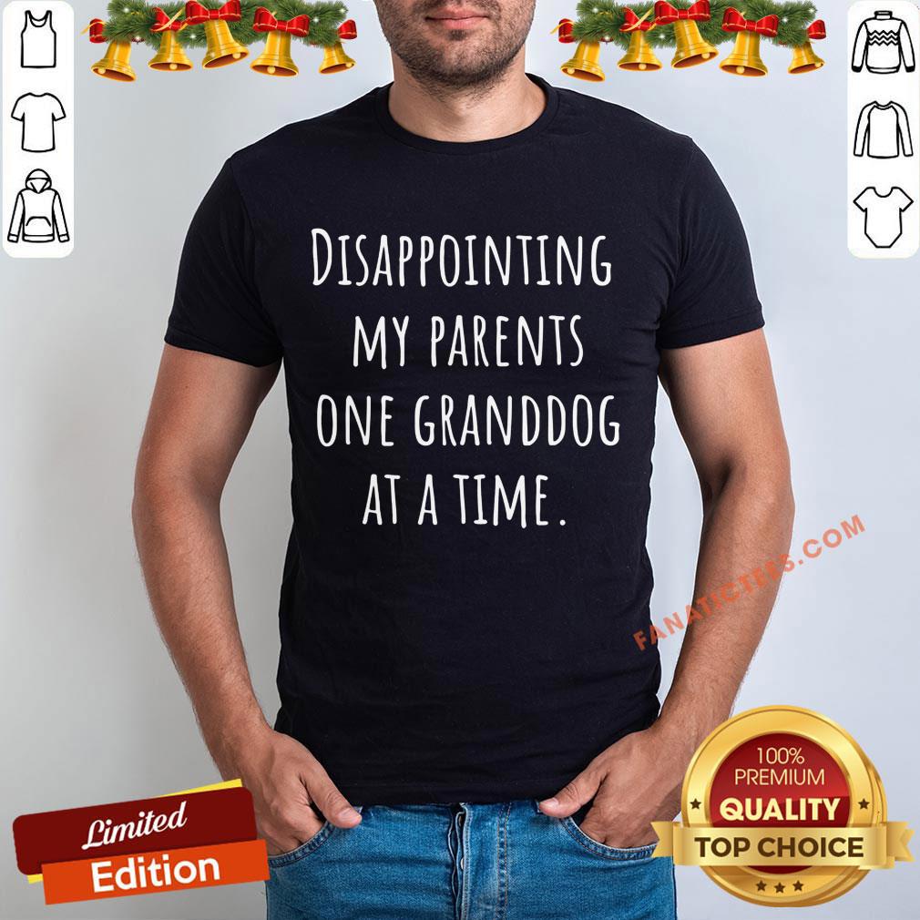 Good Disappointing Parents Granddog At A Time Shirt