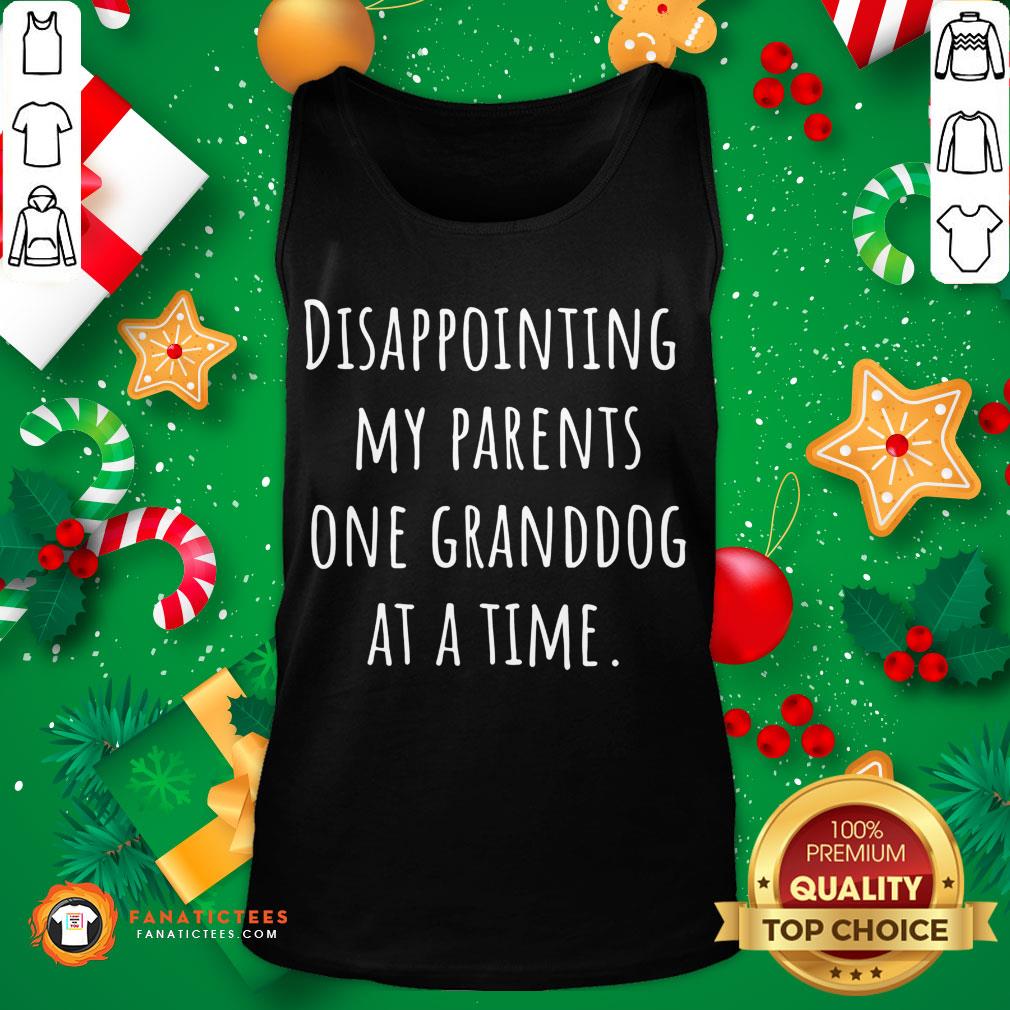 Good Disappointing Parents Granddog At A Time Shirt
