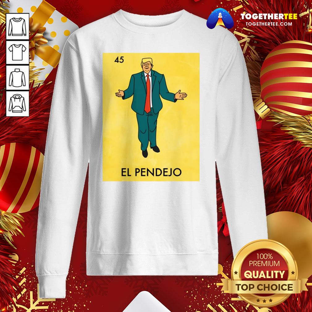 Good Donald Trump 45 El Pendejo ShirtGood Donald Trump 45 El Pendejo Shirt