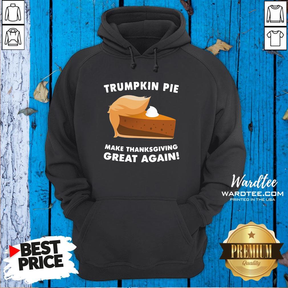 Good Donald Trumpkin Pie Make Thanksgiving Great Again Shirt