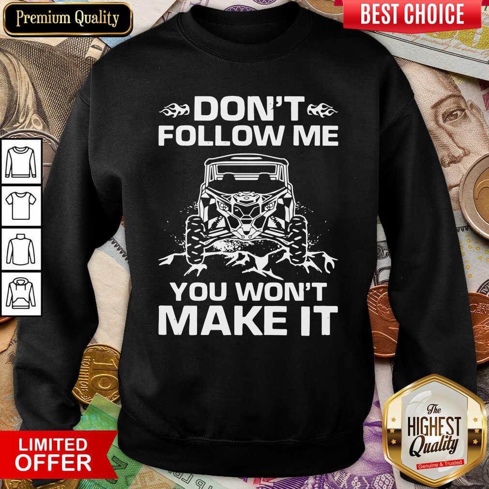 Good Don’t Follow Me You Won’t Make It Shirt