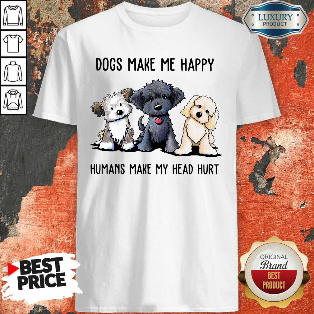 Good Doodle Dogs Make Me Happy Humans Make My Head Hurt Shirt