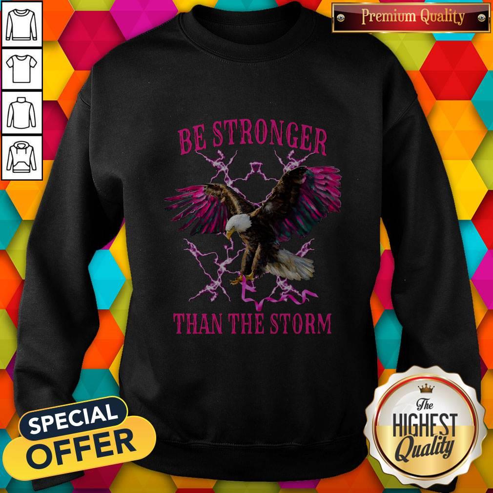 Good Eagle Cancer Be Stronger Than The Storm Shirt