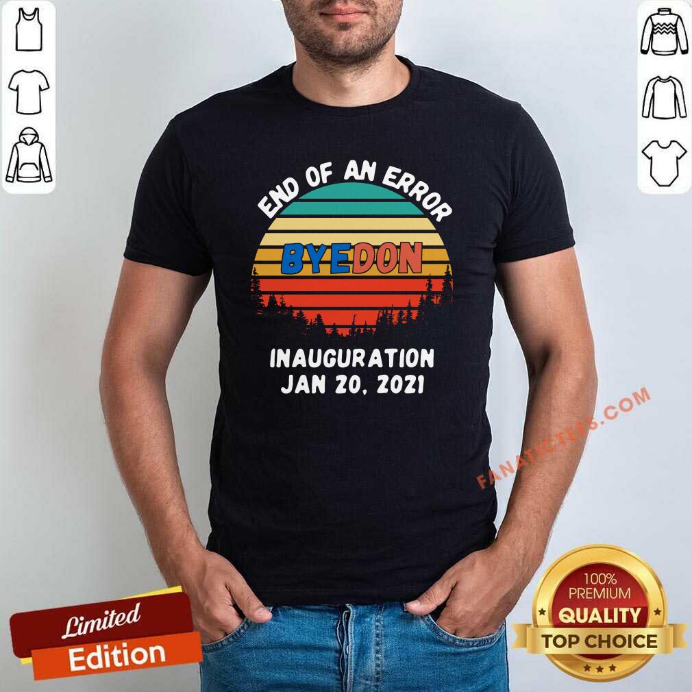 Good End Of An Error Byedon Inauguration Jan 20 2021 Vintage T-Shirt