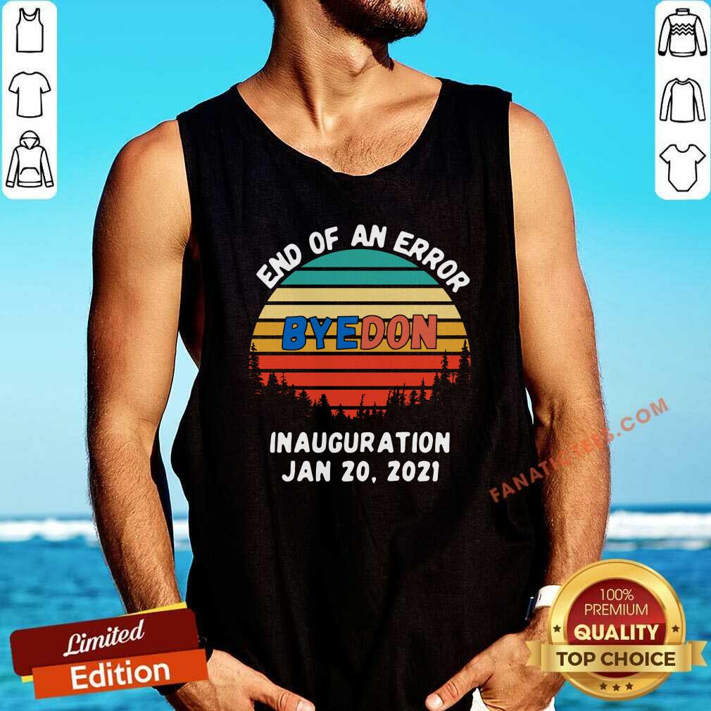 Good End Of An Error Byedon Inauguration Jan 20 2021 Vintage T-Shirt