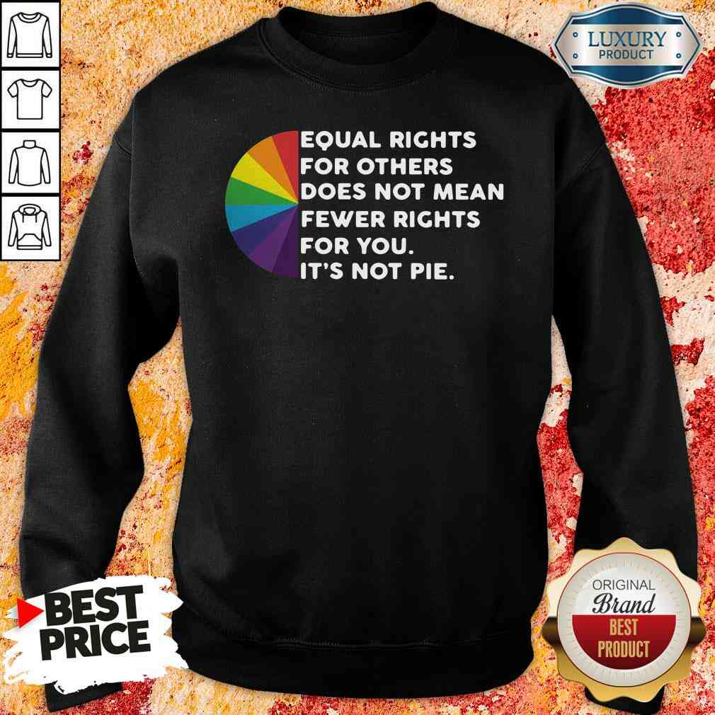 Good Equal Rights For Others Doesn’t Mean Less Rights For You Shirt