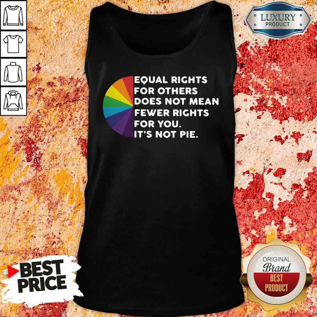 Good Equal Rights For Others Doesn’t Mean Less Rights For You Shirt