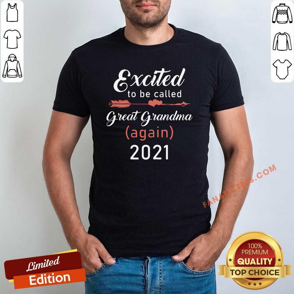 Good Excited To Be Called Great Grandma Again 2021 T-Shirt