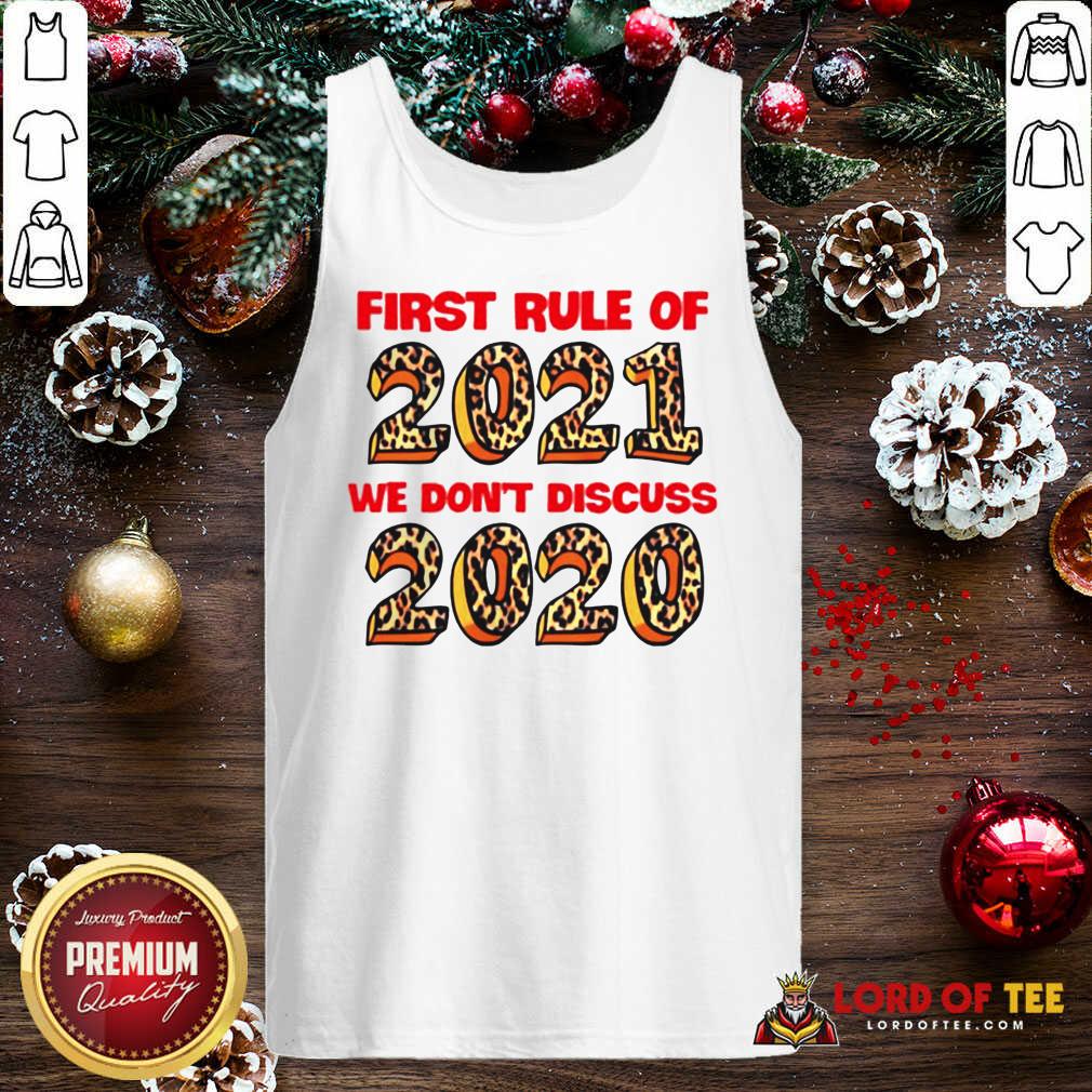 Good First Rule Of 2021 We Don't Discuss 2020 Leopard Shirt