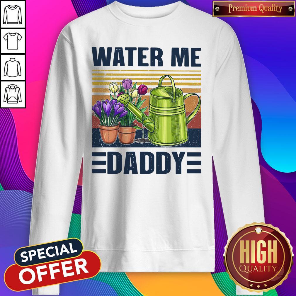 Good Garden Water Me Daddy Vintage Shirt
