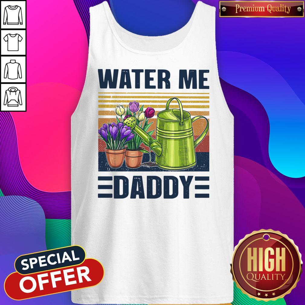 Good Garden Water Me Daddy Vintage Shirt