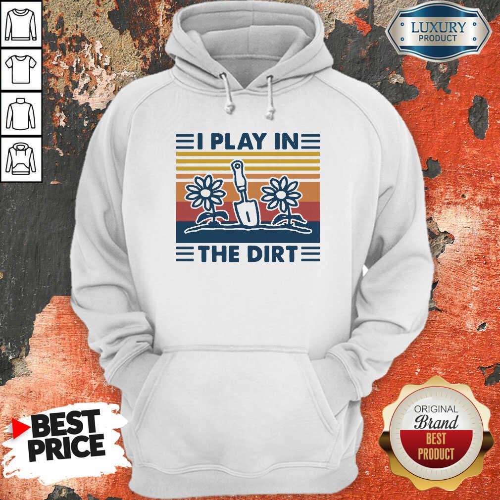 Good Gardening I Play In The Dirt Vintage Retro Shirt