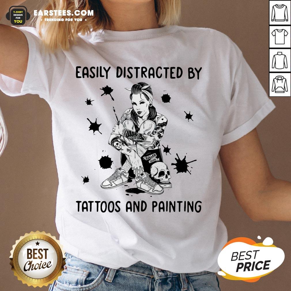 Good Girl Easily Distracted By Tattoos And Painting Shirt