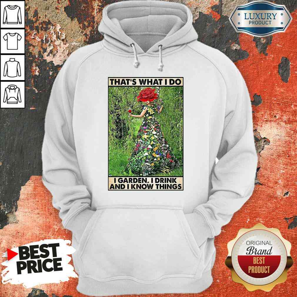 good-girl-gardening-thats-what-i-do-i-garden-i-drink-and-i-know-things-poster-hoodie.jpg
